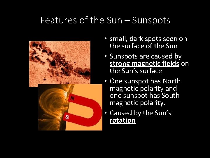 Features of the Sun – Sunspots • small, dark spots seen on the surface