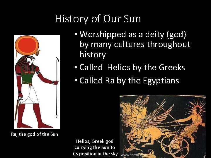 History of Our Sun • Worshipped as a deity (god) by many cultures throughout