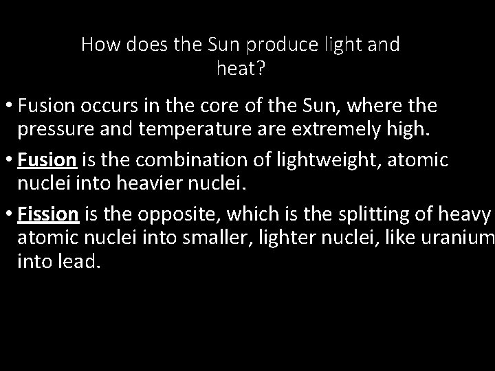 How does the Sun produce light and heat? • Fusion occurs in the core