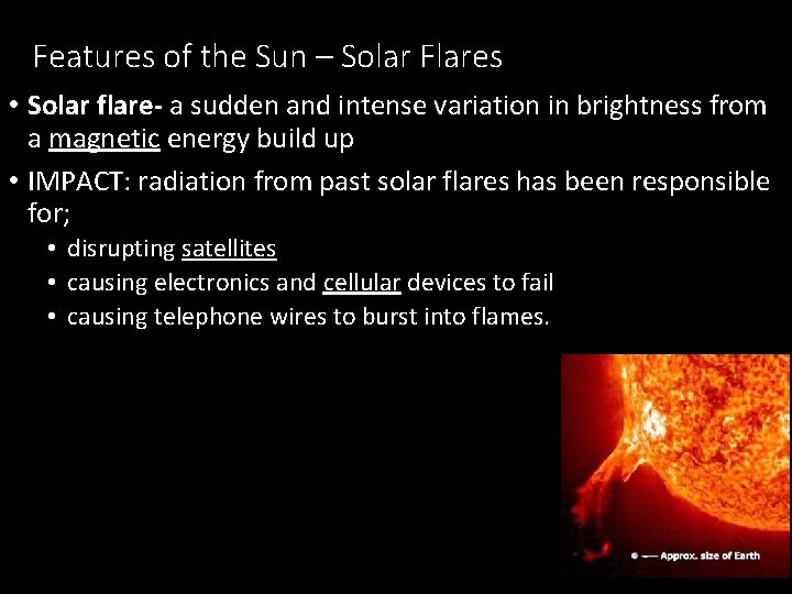 Features of the Sun – Solar Flares • Solar flare- a sudden and intense