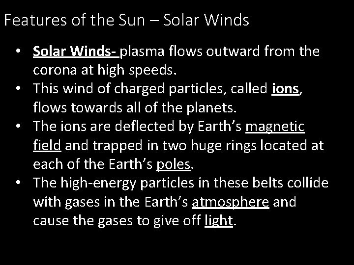 Features of the Sun – Solar Winds • Solar Winds- plasma flows outward from