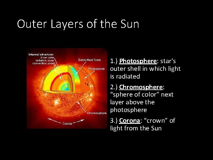 Outer Layers of the Sun 1. ) Photosphere: star’s outer shell in which light
