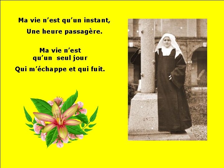 Ma vie n’est qu’un instant, Une heure passagère. Ma vie n’est qu’un seul jour
