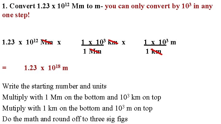 1. Convert 1. 23 x 1012 Mm to m- you can only convert by