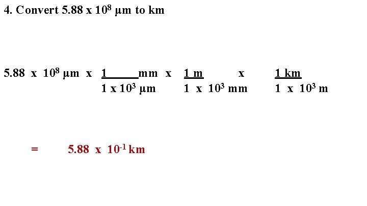 4. Convert 5. 88 x 108 μm to km 5. 88 x 108 μm