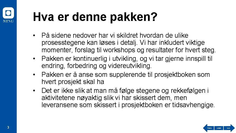 Hva er denne pakken? • På sidene nedover har vi skildret hvordan de ulike