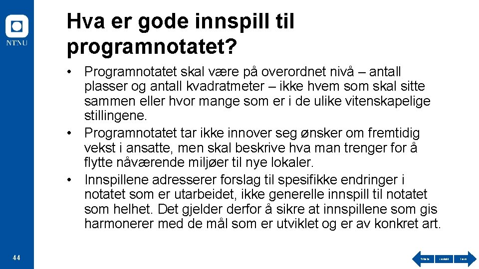 Hva er gode innspill til programnotatet? • Programnotatet skal være på overordnet nivå –