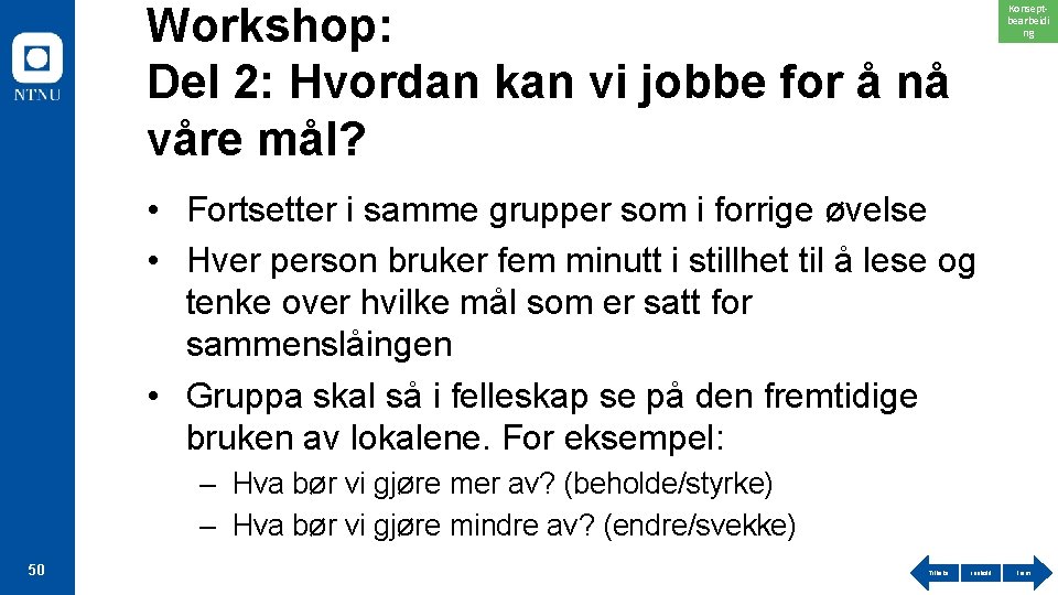 Workshop: Del 2: Hvordan kan vi jobbe for å nå våre mål? Konseptbearbeidi ng