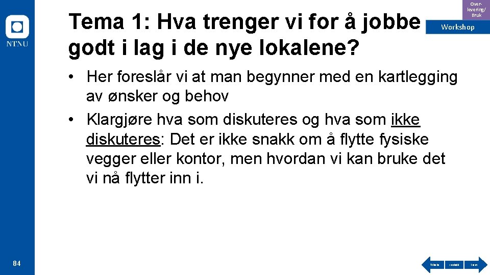 Overlevering/ Bruk Tema 1: Hva trenger vi for å jobbe godt i lag i