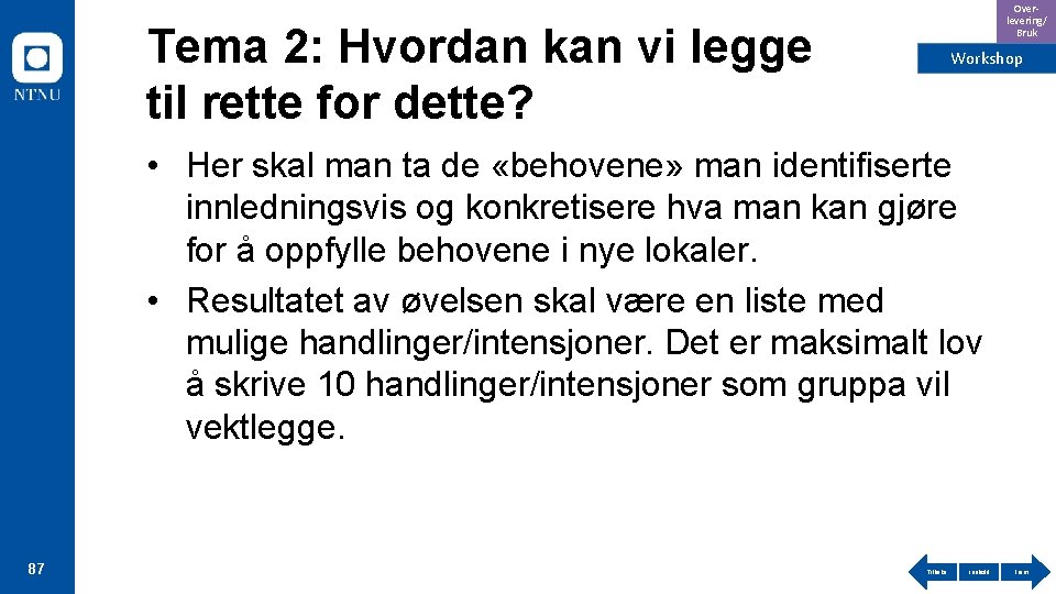 Overlevering/ Bruk Tema 2: Hvordan kan vi legge til rette for dette? Workshop •