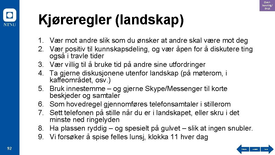 Overlevering/ Bruk Kjøreregler (landskap) 1. Vær mot andre slik som du ønsker at andre