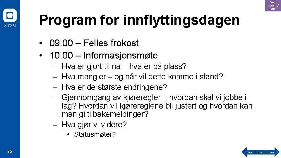 Overlevering/ Bruk Program for innflyttingsdagen • 09. 00 – Felles frokost • 10. 00