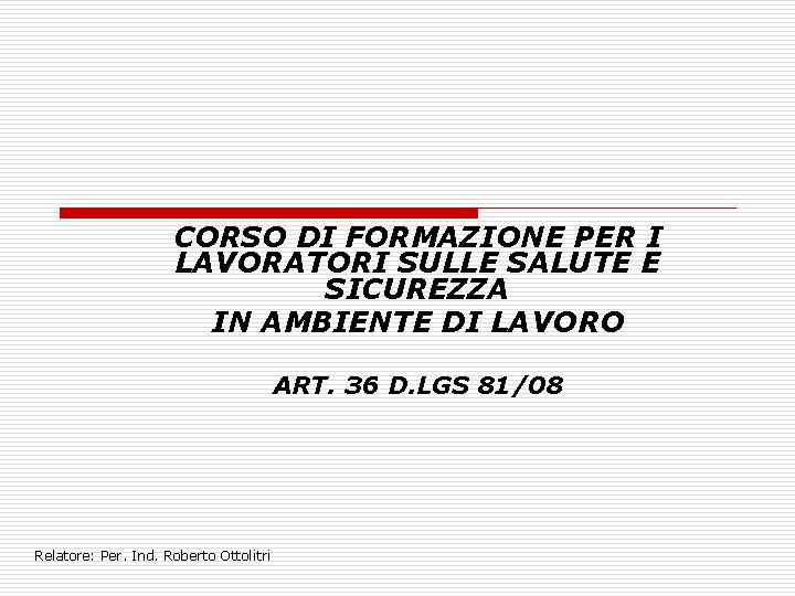 CORSO DI FORMAZIONE PER I LAVORATORI SULLE SALUTE E SICUREZZA IN AMBIENTE DI LAVORO