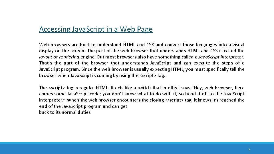 Accessing Java. Script in a Web Page Web browsers are built to understand HTML