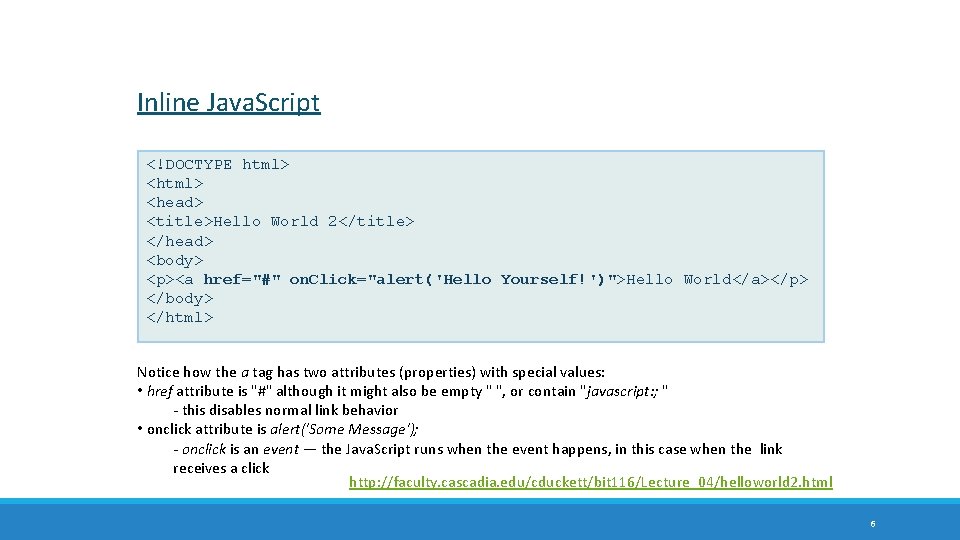 Inline Java. Script <!DOCTYPE html> <head> <title>Hello World 2</title> </head> <body> <p><a href="#" on.
