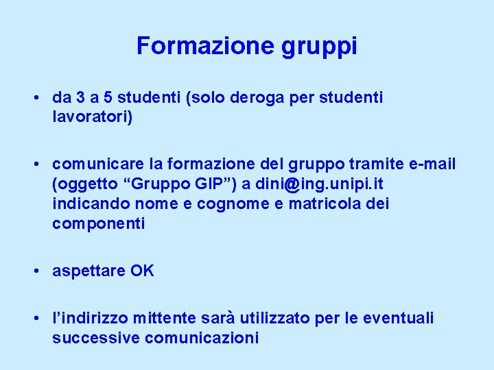 Formazione gruppi • da 3 a 5 studenti (solo deroga per studenti lavoratori) •