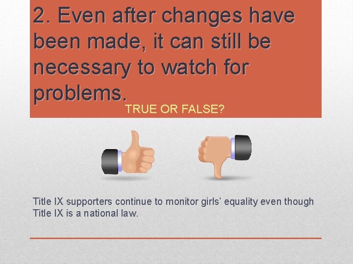 2. Even after changes have been made, it can still be necessary to watch 2. Even after changes have been made, it can still be necessary to watch