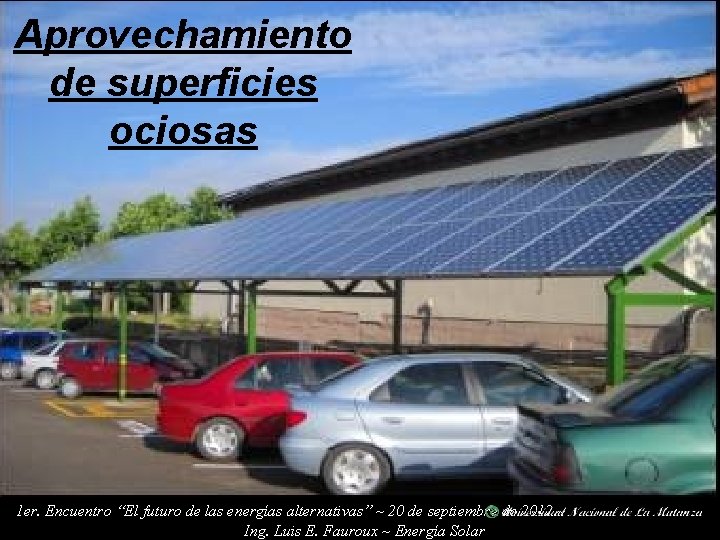 Aprovechamiento de superficies ociosas 1 er. Encuentro “El futuro de las energías alternativas” ~