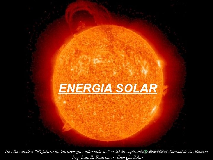 ENERGIA SOLAR 1 er. Encuentro “El futuro de las energías alternativas” ~ 20 de