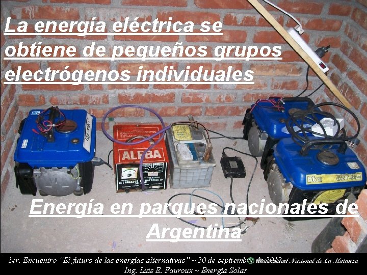 La energía eléctrica se obtiene de pequeños grupos electrógenos individuales Energía en parques nacionales