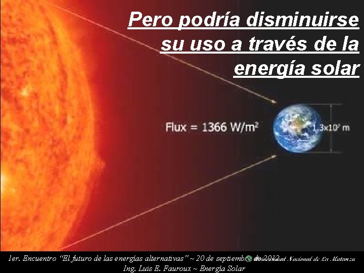 Pero podría disminuirse su uso a través de la energía solar 1 er. Encuentro