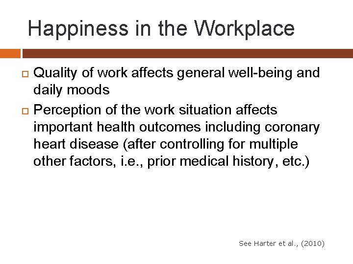 Happiness in the Workplace Quality of work affects general well-being and daily moods Perception