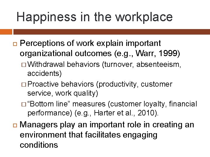 Happiness in the workplace Perceptions of work explain important organizational outcomes (e. g. ,