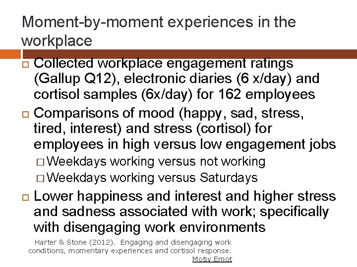 Moment-by-moment experiences in the workplace Collected workplace engagement ratings (Gallup Q 12), electronic diaries
