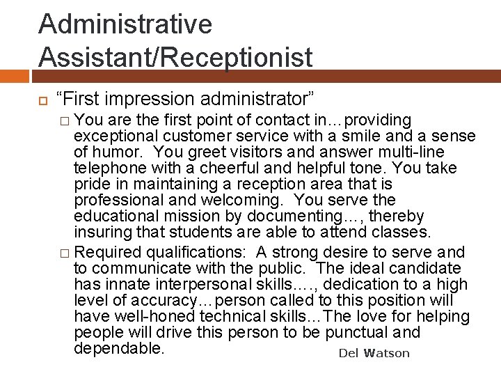 Administrative Assistant/Receptionist “First impression administrator” � You are the first point of contact in…providing