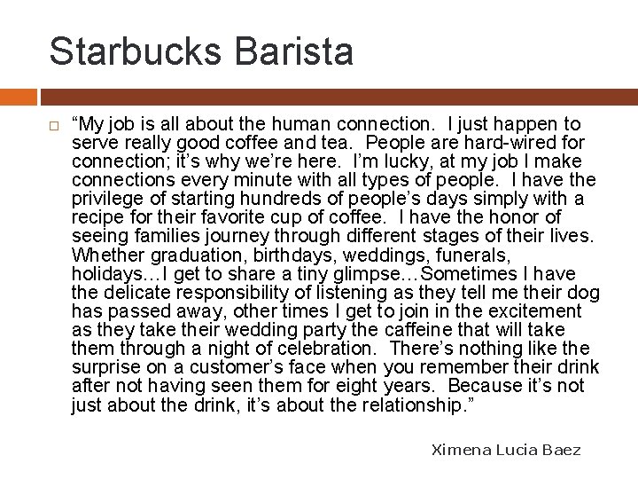 Starbucks Barista “My job is all about the human connection. I just happen to