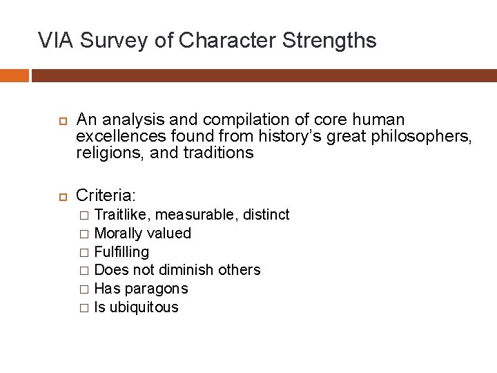 VIA Survey of Character Strengths An analysis and compilation of core human excellences found