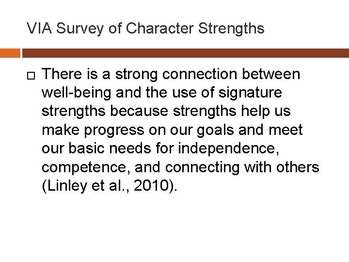 VIA Survey of Character Strengths � There is a strong connection between well-being and