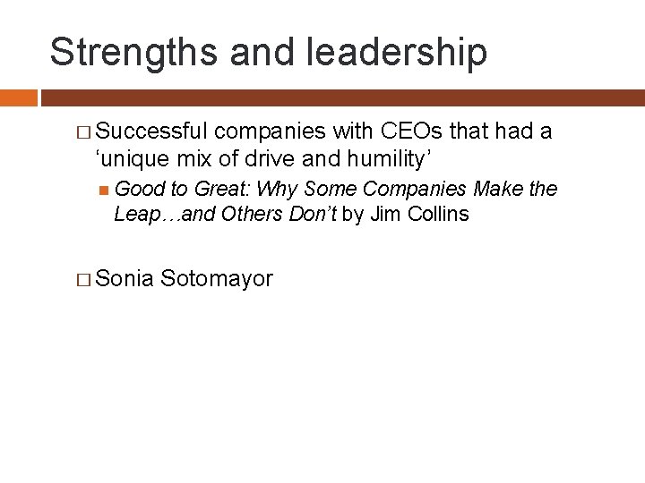 Strengths and leadership � Successful companies with CEOs that had a ‘unique mix of
