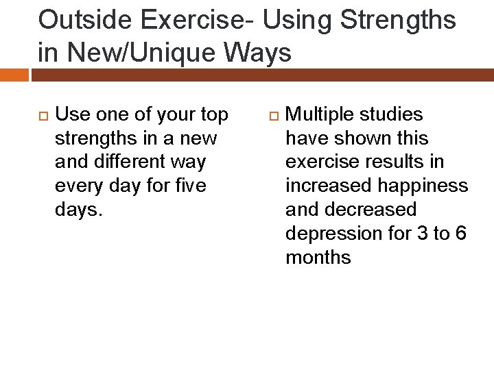 Outside Exercise- Using Strengths in New/Unique Ways Use one of your top strengths in