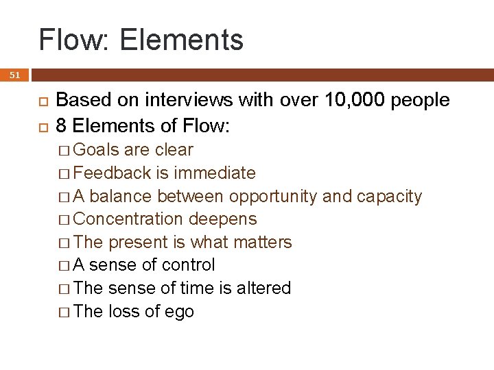 Flow: Elements 51 Based on interviews with over 10, 000 people 8 Elements of