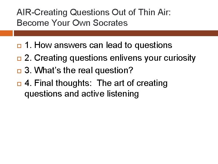 AIR-Creating Questions Out of Thin Air: Become Your Own Socrates 1. How answers can
