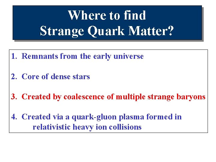 Where to find Strange Quark Matter? 1. Remnants from the early universe 2. Core