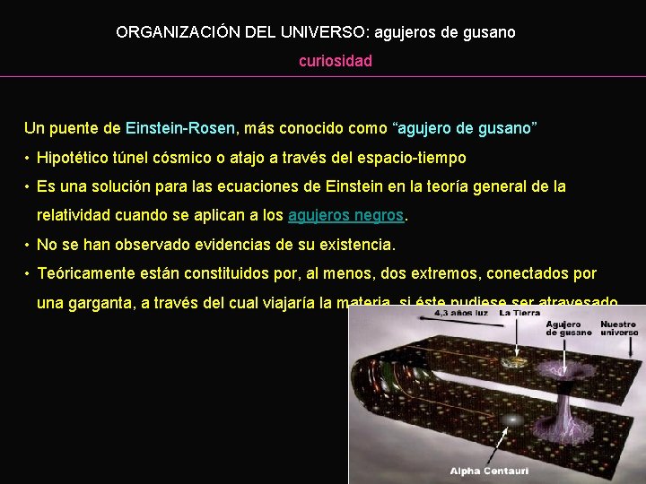 ORGANIZACIÓN DEL UNIVERSO: agujeros de gusano curiosidad Un puente de Einstein-Rosen, más conocido como