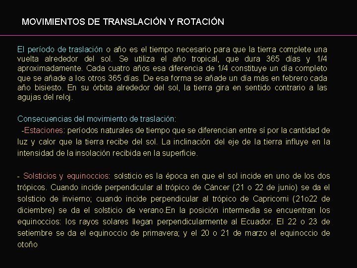 MOVIMIENTOS DE TRANSLACIÓN Y ROTACIÓN El período de traslación o año es el tiempo
