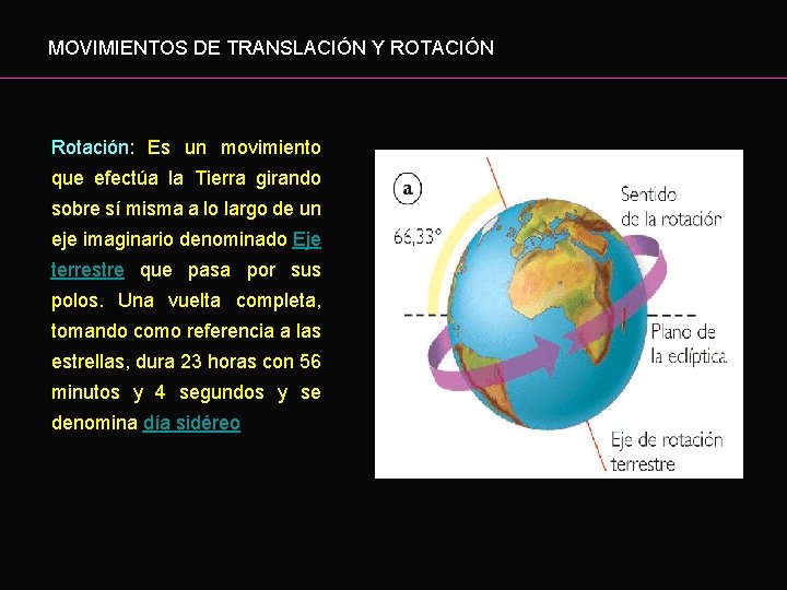 MOVIMIENTOS DE TRANSLACIÓN Y ROTACIÓN Rotación: Es un movimiento que efectúa la Tierra girando