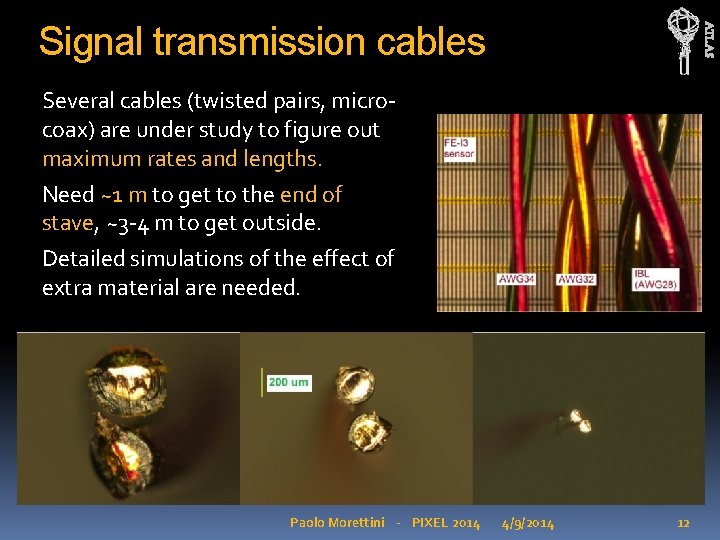 ATLAS Signal transmission cables Several cables (twisted pairs, microcoax) are under study to figure