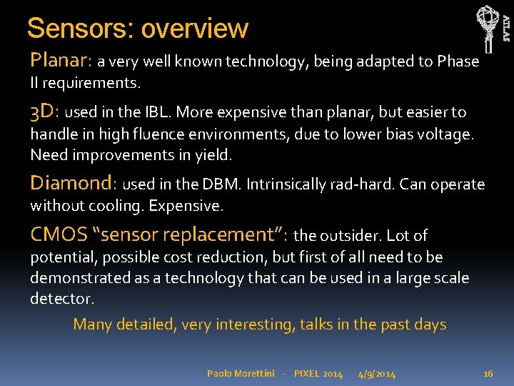 ATLAS Sensors: overview Planar: a very well known technology, being adapted to Phase II ATLAS Sensors: overview Planar: a very well known technology, being adapted to Phase II