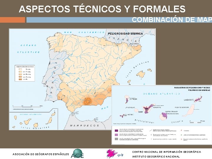 ASPECTOS TÉCNICOS Y FORMALES COMBINACIÓN DE MAP ASOCIACIÓN DE GEÓGRAFOS ESPAÑOLES CENTRO NACIONAL DE ASPECTOS TÉCNICOS Y FORMALES COMBINACIÓN DE MAP ASOCIACIÓN DE GEÓGRAFOS ESPAÑOLES CENTRO NACIONAL DE