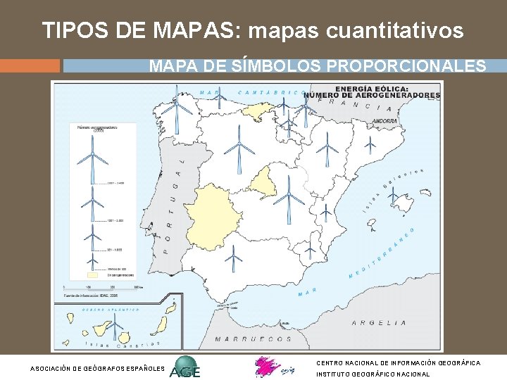 TIPOS DE MAPAS: mapas cuantitativos MAPA DE SÍMBOLOS PROPORCIONALES ASOCIACIÓN DE GEÓGRAFOS ESPAÑOLES CENTRO TIPOS DE MAPAS: mapas cuantitativos MAPA DE SÍMBOLOS PROPORCIONALES ASOCIACIÓN DE GEÓGRAFOS ESPAÑOLES CENTRO