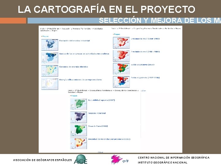 LA CARTOGRAFÍA EN EL PROYECTO SELECCIÓN Y MEJORA DE LOS MA ASOCIACIÓN DE GEÓGRAFOS LA CARTOGRAFÍA EN EL PROYECTO SELECCIÓN Y MEJORA DE LOS MA ASOCIACIÓN DE GEÓGRAFOS