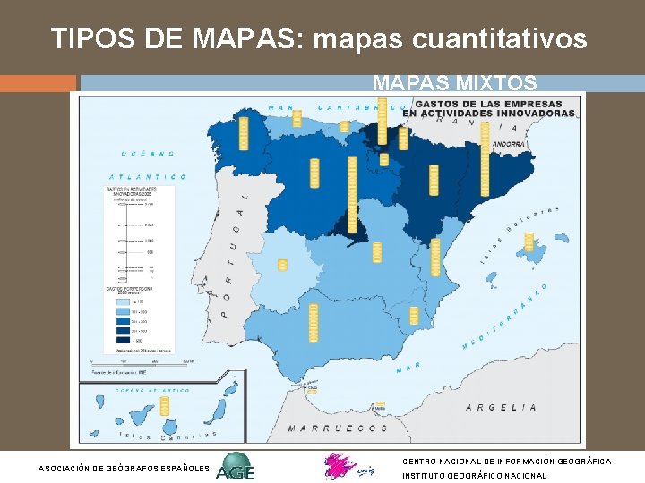 TIPOS DE MAPAS: mapas cuantitativos MAPAS MIXTOS ASOCIACIÓN DE GEÓGRAFOS ESPAÑOLES CENTRO NACIONAL DE TIPOS DE MAPAS: mapas cuantitativos MAPAS MIXTOS ASOCIACIÓN DE GEÓGRAFOS ESPAÑOLES CENTRO NACIONAL DE