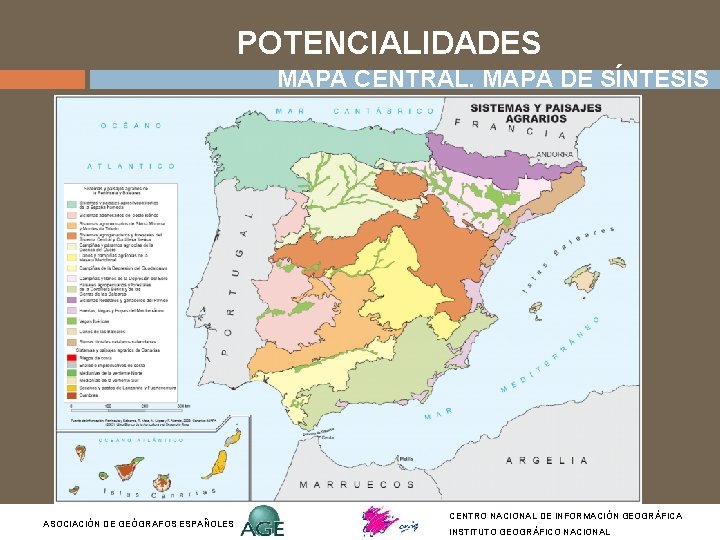 POTENCIALIDADES MAPA CENTRAL. MAPA DE SÍNTESIS ASOCIACIÓN DE GEÓGRAFOS ESPAÑOLES CENTRO NACIONAL DE INFORMACIÓN POTENCIALIDADES MAPA CENTRAL. MAPA DE SÍNTESIS ASOCIACIÓN DE GEÓGRAFOS ESPAÑOLES CENTRO NACIONAL DE INFORMACIÓN