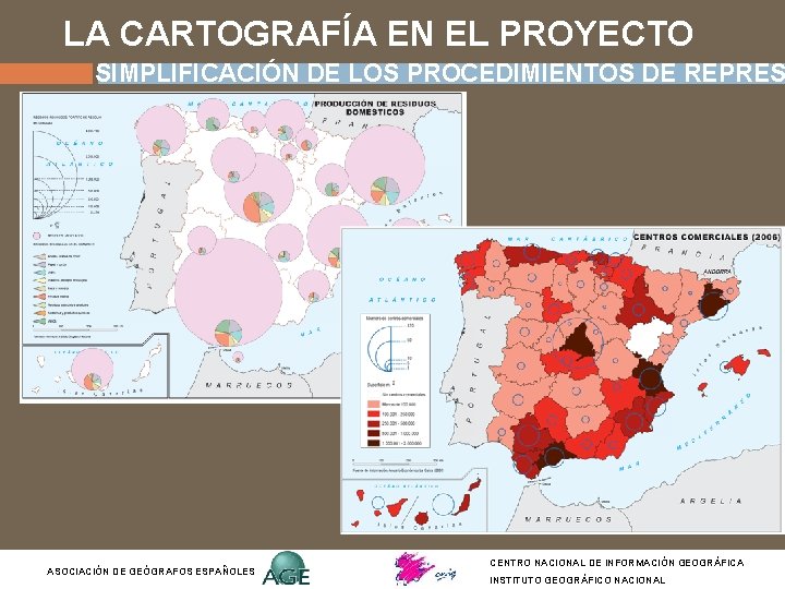 LA CARTOGRAFÍA EN EL PROYECTO SIMPLIFICACIÓN DE LOS PROCEDIMIENTOS DE REPRES ASOCIACIÓN DE GEÓGRAFOS LA CARTOGRAFÍA EN EL PROYECTO SIMPLIFICACIÓN DE LOS PROCEDIMIENTOS DE REPRES ASOCIACIÓN DE GEÓGRAFOS