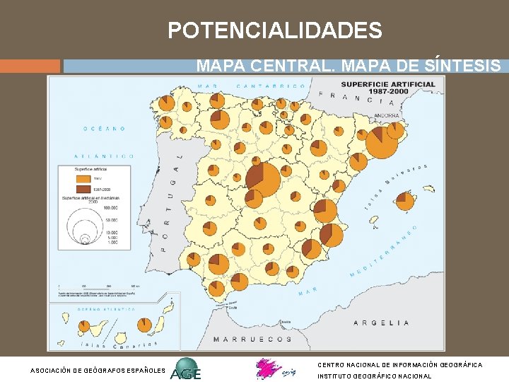 POTENCIALIDADES MAPA CENTRAL. MAPA DE SÍNTESIS ASOCIACIÓN DE GEÓGRAFOS ESPAÑOLES CENTRO NACIONAL DE INFORMACIÓN POTENCIALIDADES MAPA CENTRAL. MAPA DE SÍNTESIS ASOCIACIÓN DE GEÓGRAFOS ESPAÑOLES CENTRO NACIONAL DE INFORMACIÓN