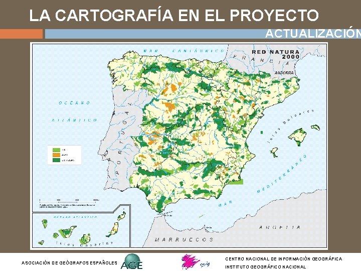 LA CARTOGRAFÍA EN EL PROYECTO ACTUALIZACIÓN ASOCIACIÓN DE GEÓGRAFOS ESPAÑOLES CENTRO NACIONAL DE INFORMACIÓN LA CARTOGRAFÍA EN EL PROYECTO ACTUALIZACIÓN ASOCIACIÓN DE GEÓGRAFOS ESPAÑOLES CENTRO NACIONAL DE INFORMACIÓN